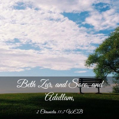 Picture 03 - 2 Chronicles 11:7 WEB - Beth Zur, and Soco, and - Bible Verse Picture