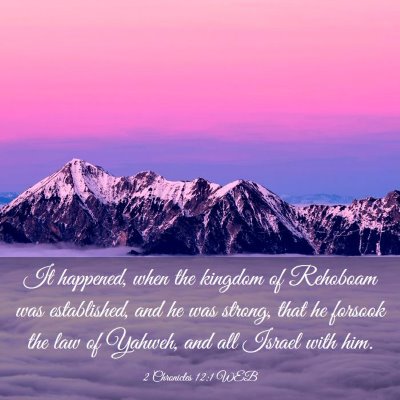 Picture 03 - 2 Chronicles 12:1 WEB - It happened, when the kingdom of Rehoboam was - Bible Verse Picture