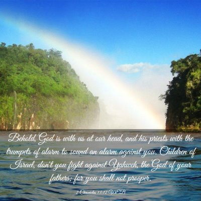 Picture 03 - 2 Chronicles 13:12 WEB - Behold, God is with us at our head, and his - Bible Verse Picture