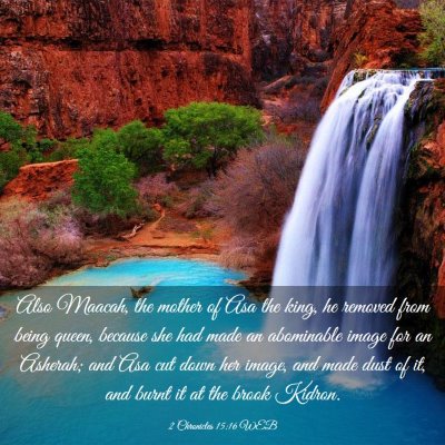 Picture 03 - 2 Chronicles 15:16 WEB - Also Maacah, the mother of Asa the king, he - Bible Verse Picture