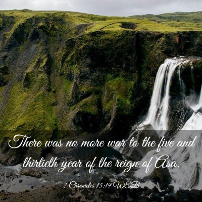 Picture 03 - 2 Chronicles 15:19 WEB - There was no more war to the five and thirtieth - Bible Verse Picture