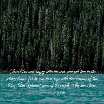 Picture 03 - 2 Chronicles 16:10 WEB - Then Asa was angry with the seer, and put him in - Bible Verse Picture