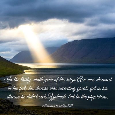 Picture 03 - 2 Chronicles 16:12 WEB - In the thirty-ninth year of his reign Asa was - Bible Verse Picture