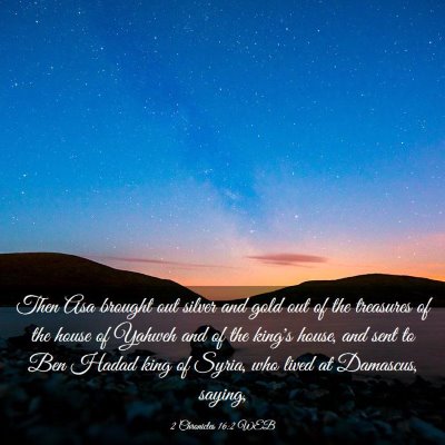 Picture 03 - 2 Chronicles 16:2 WEB - Then Asa brought out silver and gold out of the - Bible Verse Picture