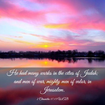 Picture 03 - 2 Chronicles 17:13 WEB - He had many works in the cities of Judah; and men - Bible Verse Picture