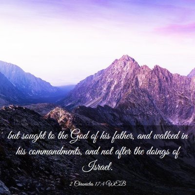 Picture 03 - 2 Chronicles 17:4 WEB - but sought to the God of his father, and walked - Bible Verse Picture