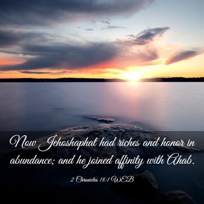 Picture 03 - 2 Chronicles 18:1 WEB - Now Jehoshaphat had riches and honor in - Bible Verse Picture
