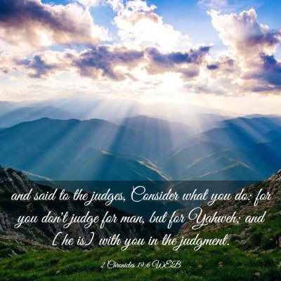 Picture 03 - 2 Chronicles 19:6 WEB - and said to the judges, Consider what you do: for - Bible Verse Picture