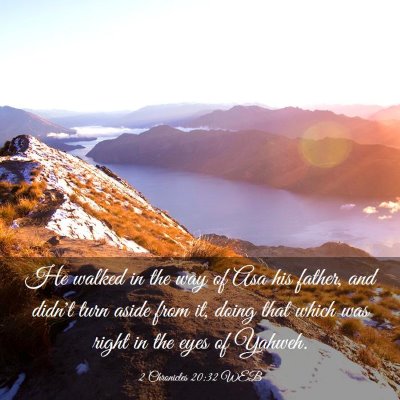 Picture 03 - 2 Chronicles 20:32 WEB - He walked in the way of Asa his father, and - Bible Verse Picture
