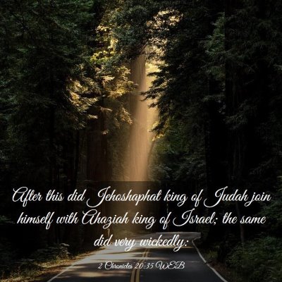 Picture 03 - 2 Chronicles 20:35 WEB - After this did Jehoshaphat king of Judah join - Bible Verse Picture