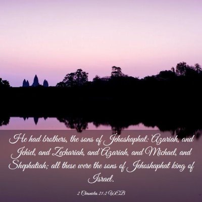 Picture 03 - 2 Chronicles 21:2 WEB - He had brothers, the sons of Jehoshaphat: - Bible Verse Picture