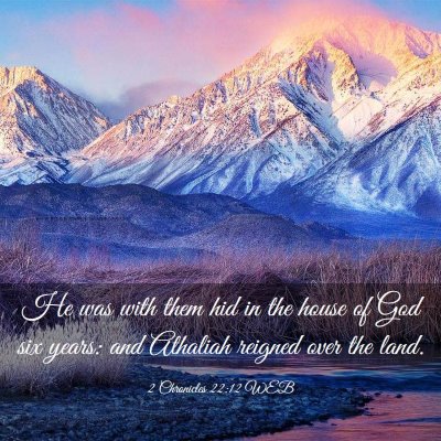 Picture 03 - 2 Chronicles 22:12 WEB - He was with them hid in the house of God six - Bible Verse Picture