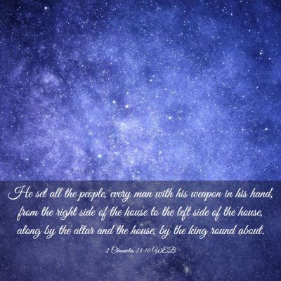 Picture 03 - 2 Chronicles 23:10 WEB - He set all the people, every man with his weapon - Bible Verse Picture