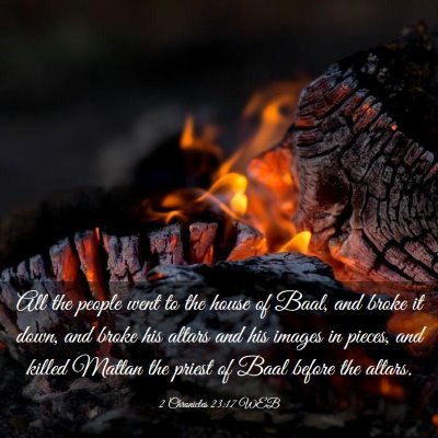 Picture 03 - 2 Chronicles 23:17 WEB - All the people went to the house of Baal, and - Bible Verse Picture