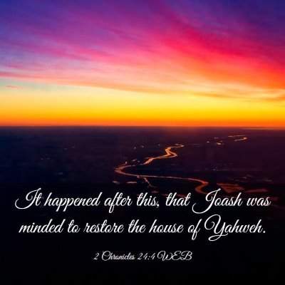 Picture 03 - 2 Chronicles 24:4 WEB - It happened after this, that Joash was minded to - Bible Verse Picture