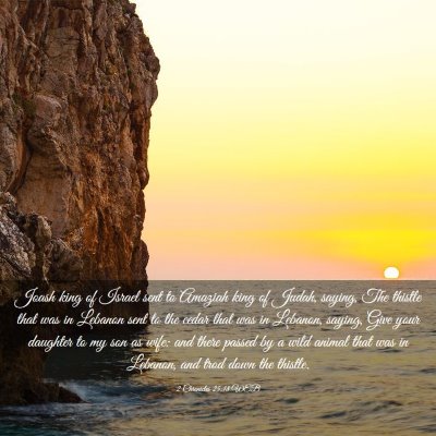 Picture 03 - 2 Chronicles 25:18 WEB - Joash king of Israel sent to Amaziah king of - Bible Verse Picture