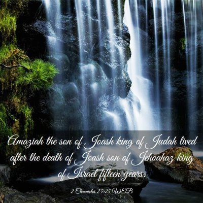 Picture 03 - 2 Chronicles 25:25 WEB - Amaziah the son of Joash king of Judah lived - Bible Verse Picture
