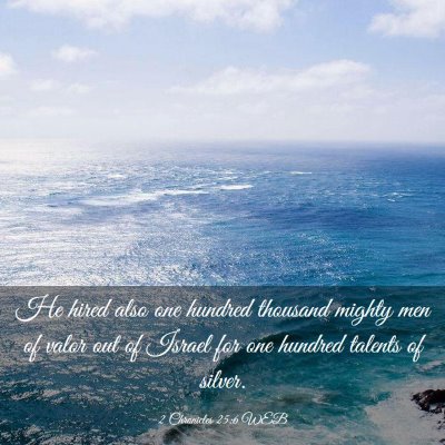 Picture 03 - 2 Chronicles 25:6 WEB - He hired also one hundred thousand mighty men of - Bible Verse Picture