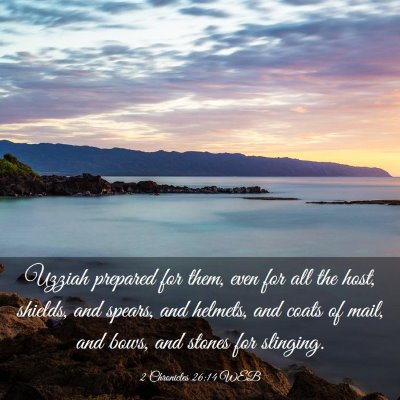 Picture 03 - 2 Chronicles 26:14 WEB - Uzziah prepared for them, even for all the host, - Bible Verse Picture