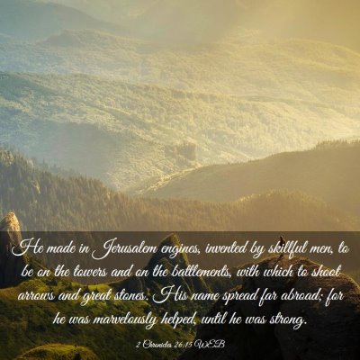 Picture 03 - 2 Chronicles 26:15 WEB - He made in Jerusalem engines, invented by - Bible Verse Picture