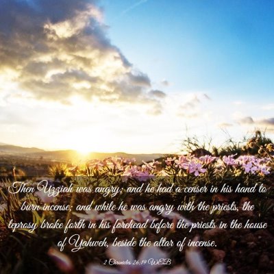Picture 03 - 2 Chronicles 26:19 WEB - Then Uzziah was angry; and he had a censer in his - Bible Verse Picture