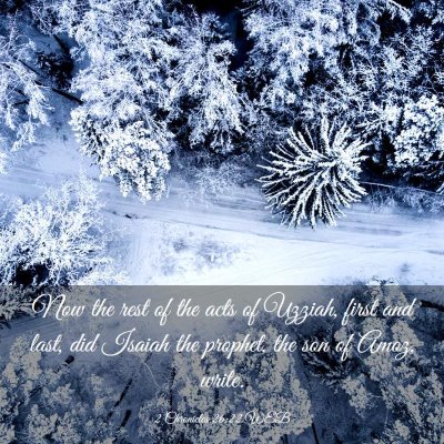 Picture 03 - 2 Chronicles 26:22 WEB - Now the rest of the acts of Uzziah, first and - Bible Verse Picture