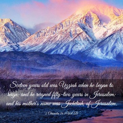 Picture 03 - 2 Chronicles 26:3 WEB - Sixteen years old was Uzziah when he began to - Bible Verse Picture