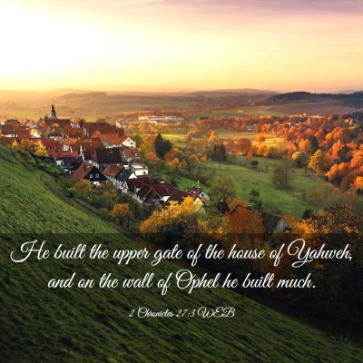 Picture 03 - 2 Chronicles 27:3 WEB - He built the upper gate of the house of Yahweh, - Bible Verse Picture