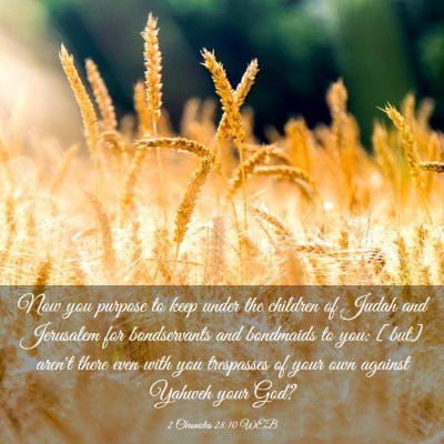 Picture 03 - 2 Chronicles 28:10 WEB - Now you purpose to keep under the children of - Bible Verse Picture