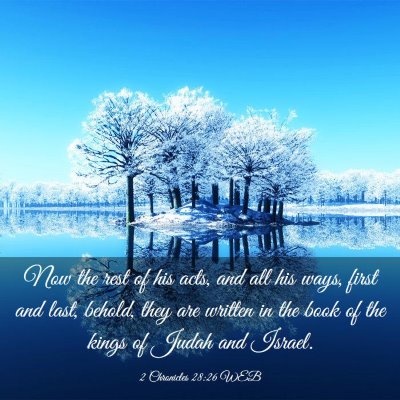 Picture 03 - 2 Chronicles 28:26 WEB - Now the rest of his acts, and all his ways, first - Bible Verse Picture