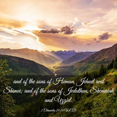 Picture 03 - 2 Chronicles 29:14 WEB - and of the sons of Heman, Jehuel and Shimei; and - Bible Verse Picture