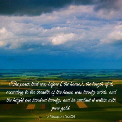 Picture 03 - 2 Chronicles 3:4 WEB - The porch that was before [the house], the length - Bible Verse Picture