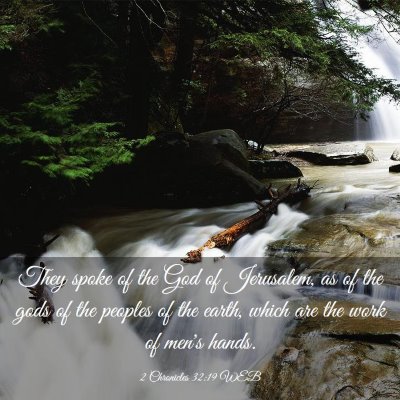 Picture 03 - 2 Chronicles 32:19 WEB - They spoke of the God of Jerusalem, as of the - Bible Verse Picture