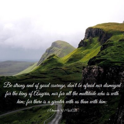 Picture 03 - 2 Chronicles 32:7 WEB - Be strong and of good courage, don't be afraid - Bible Verse Picture