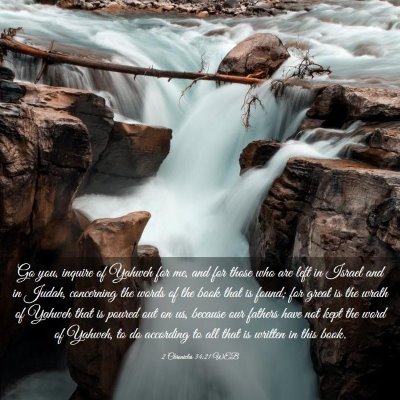 Picture 03 - 2 Chronicles 34:21 WEB - Go you, inquire of Yahweh for me, and for those - Bible Verse Picture