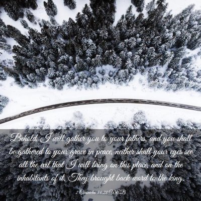 Picture 03 - 2 Chronicles 34:28 WEB - Behold, I will gather you to your fathers, and - Bible Verse Picture