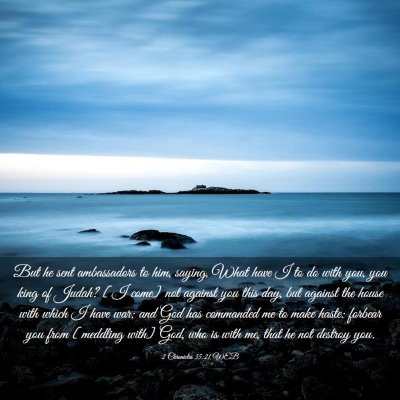 Picture 03 - 2 Chronicles 35:21 WEB - But he sent ambassadors to him, saying, What have - Bible Verse Picture