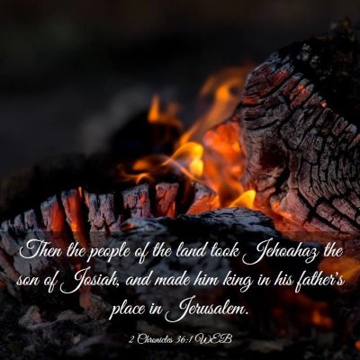 Picture 03 - 2 Chronicles 36:1 WEB - Then the people of the land took Jehoahaz the son - Bible Verse Picture