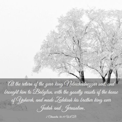 Picture 03 - 2 Chronicles 36:10 WEB - At the return of the year king Nebuchadnezzar - Bible Verse Picture