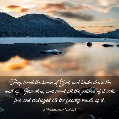 Picture 03 - 2 Chronicles 36:19 WEB - They burnt the house of God, and broke down the - Bible Verse Picture
