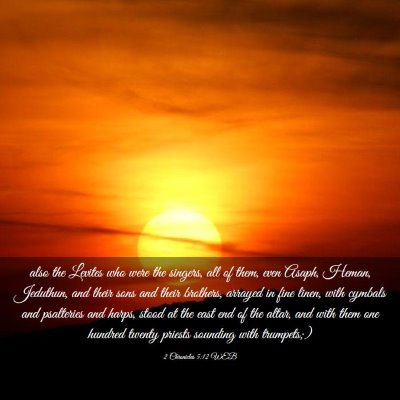 Picture 03 - 2 Chronicles 5:12 WEB - also the Levites who were the singers, all of - Bible Verse Picture