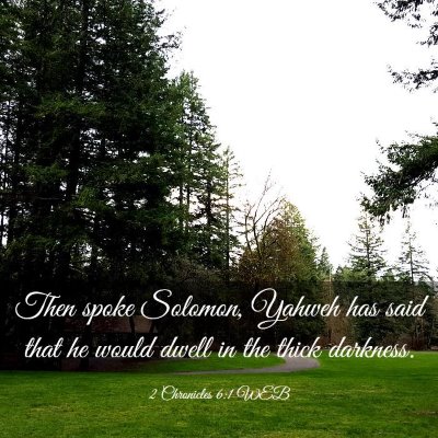 Picture 03 - 2 Chronicles 6:1 WEB - Then spoke Solomon, Yahweh has said that he would - Bible Verse Picture