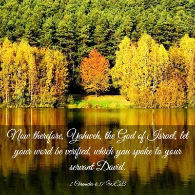Picture 03 - 2 Chronicles 6:17 WEB - Now therefore, Yahweh, the God of Israel, let - Bible Verse Picture