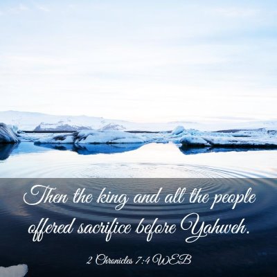 Picture 03 - 2 Chronicles 7:4 WEB - Then the king and all the people offered - Bible Verse Picture