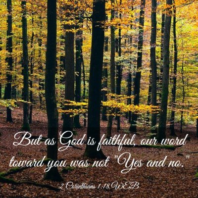 Picture 03 - 2 Corinthians 1:18 WEB - But as God is faithful, our word toward you was - Bible Verse Picture
