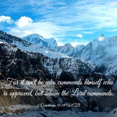 Picture 03 - 2 Corinthians 10:18 WEB - For it isn't he who commends himself who is - Bible Verse Picture