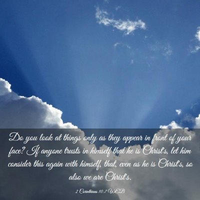 Picture 03 - 2 Corinthians 10:7 WEB - Do you look at things only as they appear in - Bible Verse Picture
