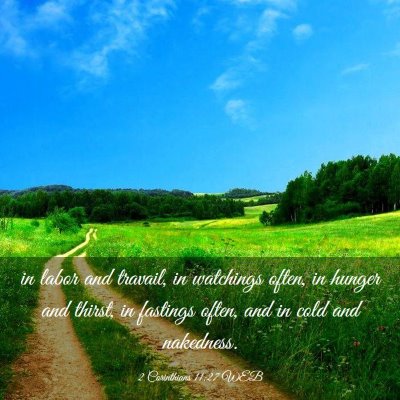 Picture 03 - 2 Corinthians 11:27 WEB - in labor and travail, in watchings often, in - Bible Verse Picture