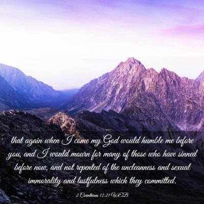 Picture 03 - 2 Corinthians 12:21 WEB - that again when I come my God would humble me - Bible Verse Picture