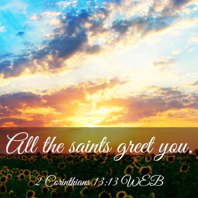 Picture 03 - 2 Corinthians 13:13 WEB - All the saints greet - Bible Verse Picture